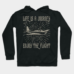 Life Is A Journey Enjoy The Flight Hoodie
